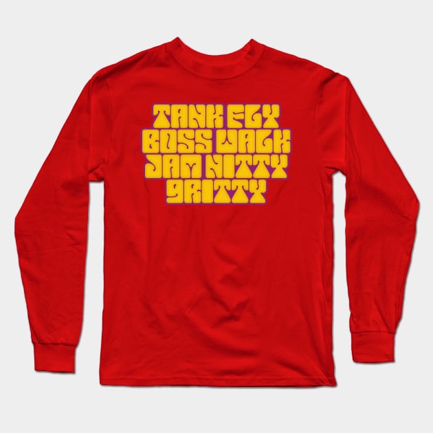 Tank Fly Boss Walk Jam Nitty Gritty Long Sleeve T-Shirt by DankFutura